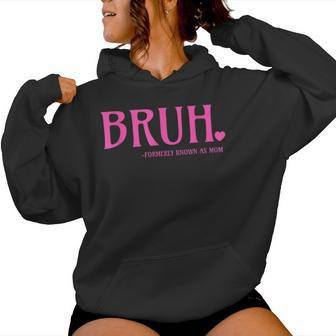 Bruh Formerly Known As Mom Mom Women Hoodie | Mazezy