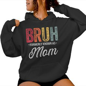 Bruh Formerly Known As Mom For Mom Mother's Day Women Hoodie - Seseable