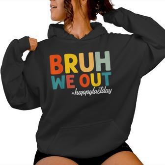 Bruh We Out Happy Last Day Of School Teacher Students Summer Women Hoodie | Mazezy
