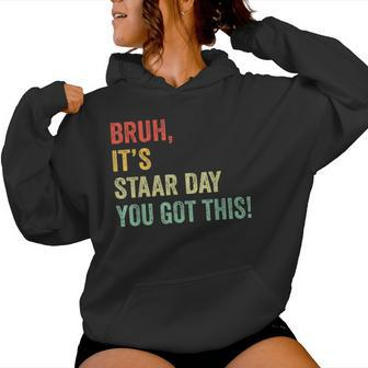 Bruh It's Staar Day You Got This Teacher Testing Day Women Hoodie | Mazezy UK