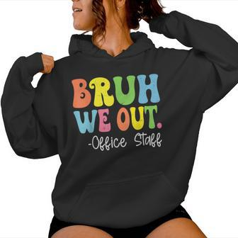 Bruh We Out Office Staff Happy Last Day Of School Groovy Women Hoodie - Monsterry AU