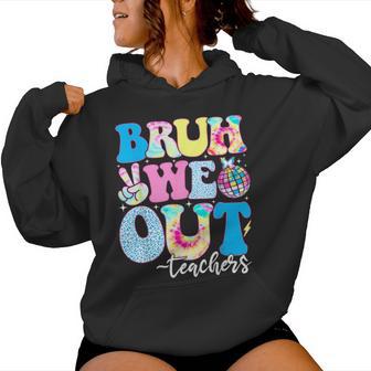 Bruh We Out Teachers End Of School Year Teacher Summer Women Hoodie - Seseable