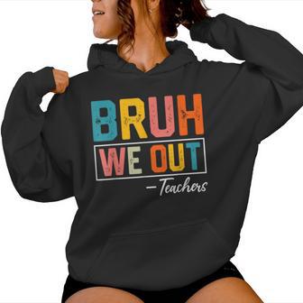 Bruh We Out Teachers Out Of School Women Hoodie - Thegiftio UK
