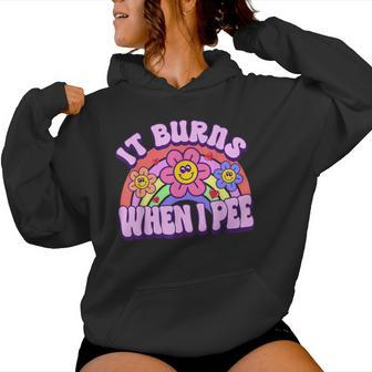 It Burns When I Pee Sarcastic Ironic Y2k Inappropriate Women Hoodie | Mazezy AU