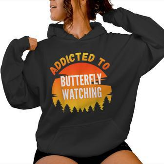 Butterfly Watching Addicted To Butterfly Watching Women Hoodie - Monsterry