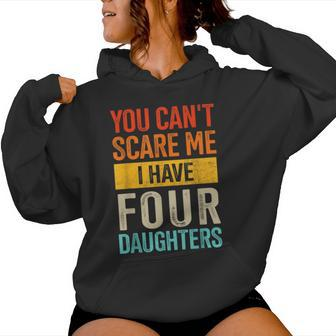 Can't Scare Me Four Daughters For Dad Of 4 Girls Fathers Day Women Hoodie - Monsterry