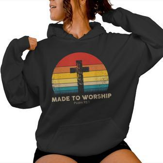 Christian Inspiration Made To Worship Psalm 95 Women Hoodie - Monsterry