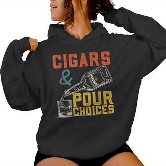 Cigars & Pour Choices For Bourbon Whiskey Cigar Fan Women Hoodie - Monsterry DE