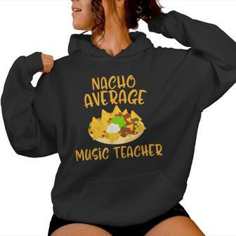 Cinco De Mayo Nacho Average Music Teacher Mexican Fiesta Women Hoodie - Monsterry DE