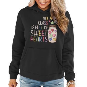 My Class Is Full Of Sweethearts Teacher Valentines Day Women Hoodie - Thegiftio UK