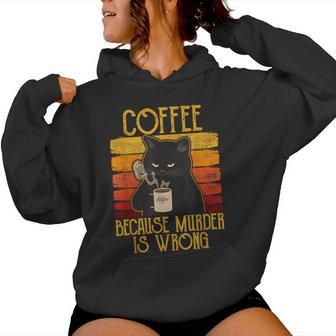 Coffee Because Murder Is Wrong Women's Cat Coffee Vintage Women Hoodie - Thegiftio UK