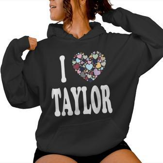 Colorful Heart Taylor First Name Girl I Love Taylor Women Hoodie - Seseable