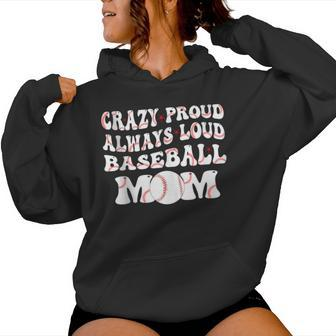 Crazy Proud Always Loud Baseball Mom Baseball Groovy Women Hoodie - Monsterry