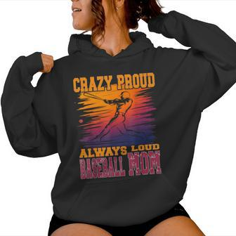 Crazy Proud Always Loud Baseball Mom Saying Supportive Women Hoodie - Monsterry