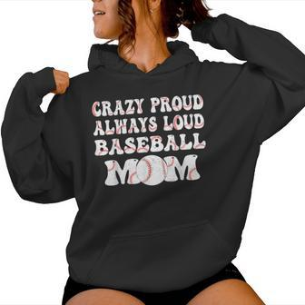 Crazy Proud Always Loud Baseball Mom Retro Groovy Baseball Women Hoodie - Monsterry DE