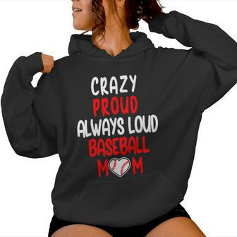 Crazy Proud Always Loud Baseball Mom Saying Women Hoodie - Monsterry UK