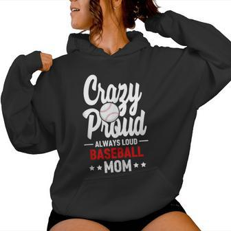 Crazy Proud Always Loud Baseball Mom Player Mom Women Hoodie - Monsterry
