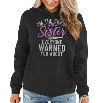 Im The Crazy Sister Everyone Warned You About Crazy Sister Women Hoodie - Monsterry CA