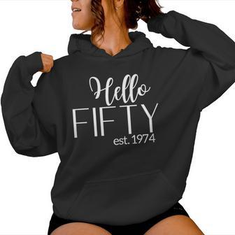 Cute 50Th Birthday Saying Hello Fifty Est 1974 Women Women Hoodie - Thegiftio UK