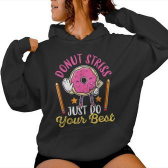 Cute Donut Stress Just Do Your Best Test Day Taking Teacher Women Hoodie - Monsterry DE