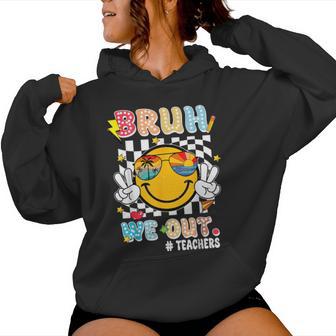 Cute End Of School Year Teacher Bruh We Out Teachers Women Hoodie - Seseable