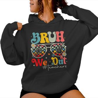 Cute Last Day Of School Teacher Bruh We Out Teachers Women Hoodie - Seseable