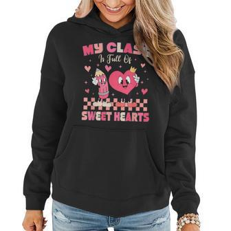 Cute Teacher My Class Is Full Of Sweet Hearts Valentines Day Women Hoodie - Monsterry CA