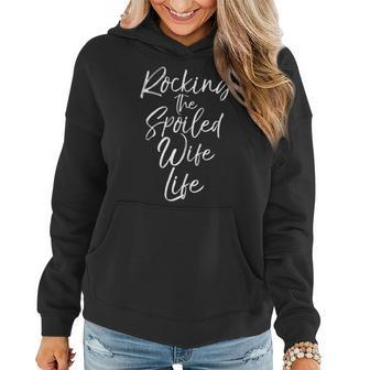 Cute Wife From Husband Rocking The Spoiled Wife Life Women Hoodie - Monsterry DE
