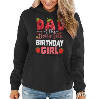 Dad Of The Berry First Birthday Of Girl Strawberry Father Women Hoodie | Seseable CA