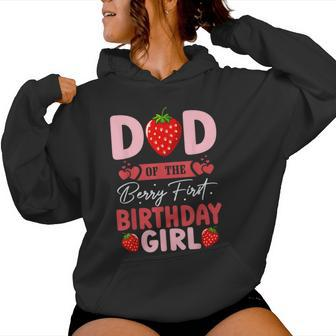 Dad Of The Berry First Birthday Girl Sweet Strawberry Women Hoodie - Thegiftio UK