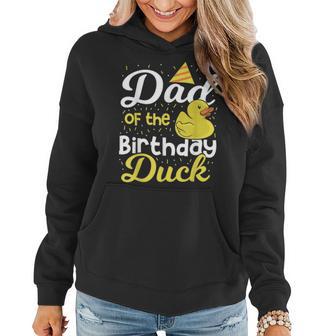 Dad Of The Birthday Duck Boy Rubber Duck Birthday Girl Women Hoodie - Monsterry CA