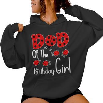 Dad Of The Birthday Girl Matching Family Ladybug Lovers Women Hoodie - Monsterry UK