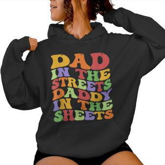 Dad In The Streets Daddy In The Sheets Groovy Father's Day Women Hoodie - Monsterry