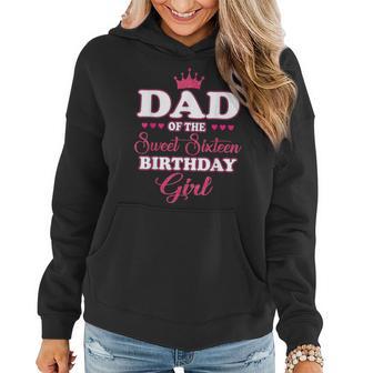 Dad Of The Sweet Sixn Birthday Girl 16Th Pink Crown Women Hoodie - Monsterry UK