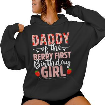 Daddy Of The Berry First Birthday Girl Sweet Strawberry Women Hoodie - Seseable