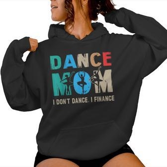 Dance Mom I Don't Dance I Finance Dancing Mommy Women Hoodie | Mazezy