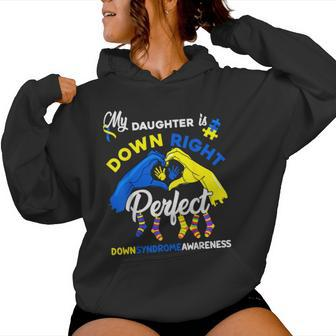 My Daughter Is Down Right Perfect Down Syndrome Awareness Women Hoodie | Mazezy CA
