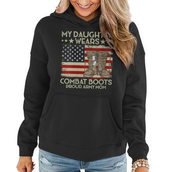 My Daughter Wears Combat Boots Proud Veteran Army Mom Women Hoodie - Monsterry DE