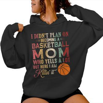 I Didn't Plan On Becoming A Basketball Mom Mother's Day Women Hoodie - Thegiftio UK