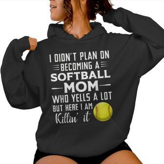 I Didn't Plan On Becoming A Softball Mom Women Hoodie - Monsterry UK