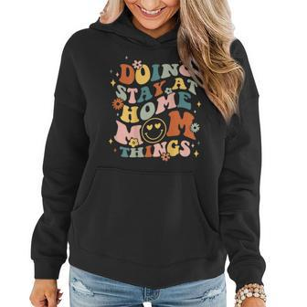 Doing Stay At Home Mom Things Groovy Mother's Day Sahm Mama Women Hoodie - Monsterry CA