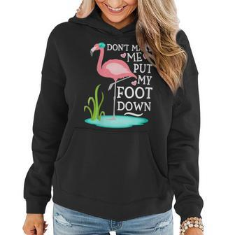 Don't Make Me Put My Foot Down Pink Flamingo Women Hoodie - Monsterry