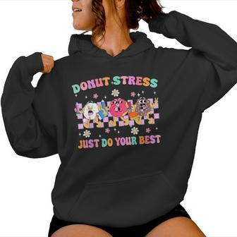 Donut Stress Just Do Your Best Testing Day Teacher Women Hoodie - Monsterry DE