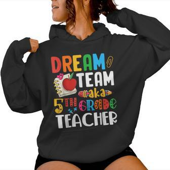 Dream Team Aka 5Th Grade Teacher Fifth Grade Teachers Women Hoodie - Monsterry AU