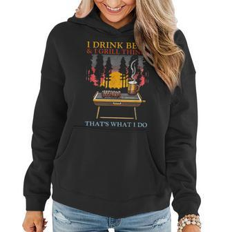 I Drink Beer And I Grill Things Barbecue Beer Lover Women Hoodie - Thegiftio UK