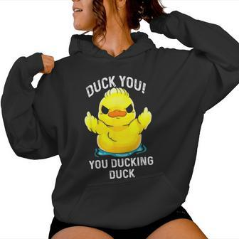Duck You You Ducking Duck Women Hoodie - Thegiftio UK