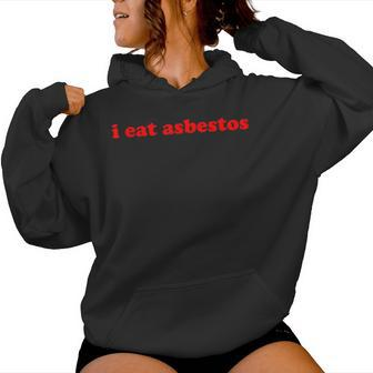 I Eat Asbestos Viral Meme Sarcastic Sarcasm Ludwig Pun Women Hoodie - Monsterry UK