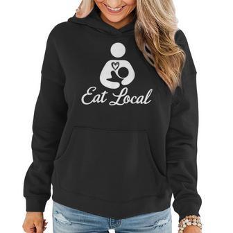 Eat Local Breastfeeding Support Nursing Mothers Lactation Women Hoodie - Monsterry CA