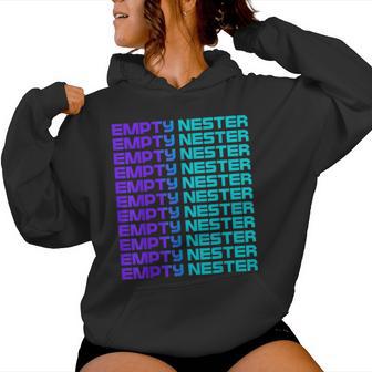 Empty Nester Empty Nest Parenting Mom Dad Parent Joke Women Hoodie - Monsterry AU