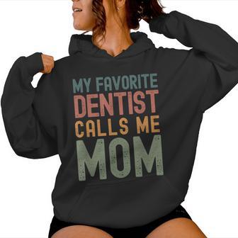 My Favorite Dentist Calls Me Mom Cute Text Women Hoodie - Monsterry